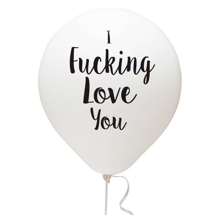 I Fucking Love You Balloon