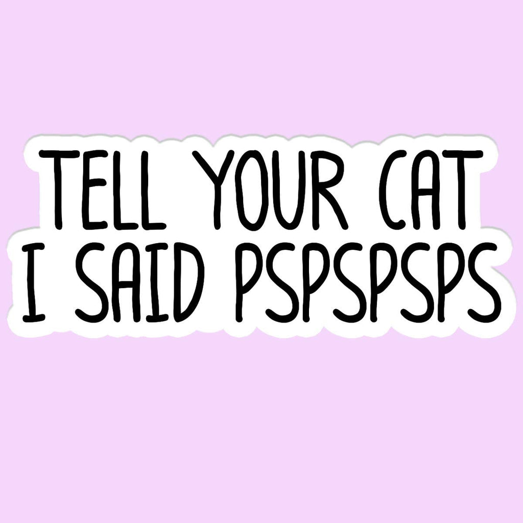 Tell your cat I said